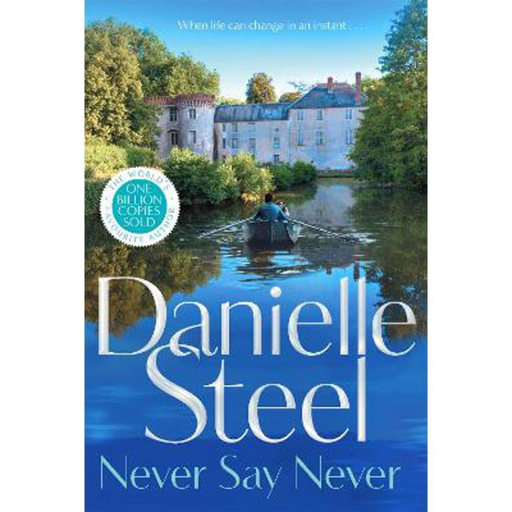 Never Say Never: Escape to the French countryside with this powerful tale of new beginnings in changing times (Hardback) - Danielle Steel